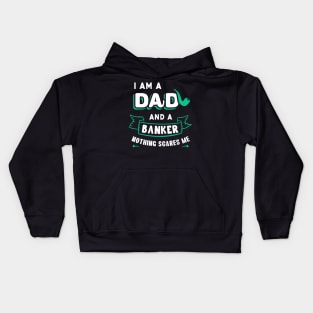 I'm A Dad And A Banker Nothing Scares Me Kids Hoodie